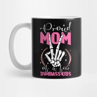 Mother Of Crazy Kids Proud Mother Of A Few Dumbass Kids Mug